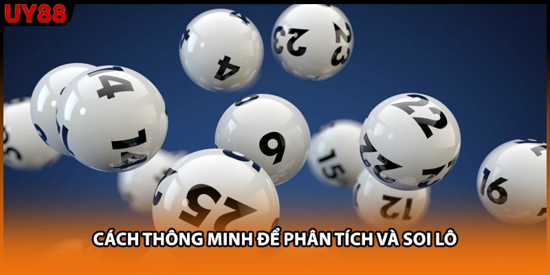 Cách thông minh để phân tích và soi lô
