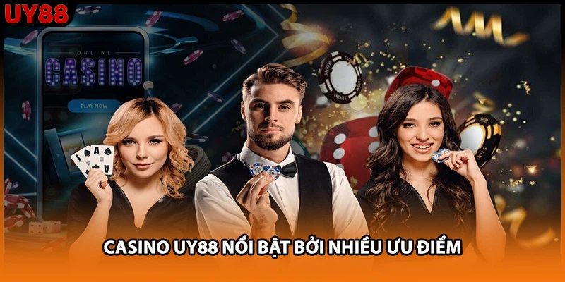 Casino UY88 nổi bật bởi nhiều ưu điểm