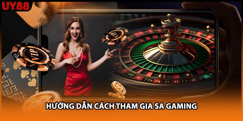 Hướng dẫn cách tham gia Sa gaming