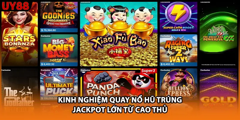 Kinh nghiệm quay nổ hũ trúng jackpot lớn từ cao thủ