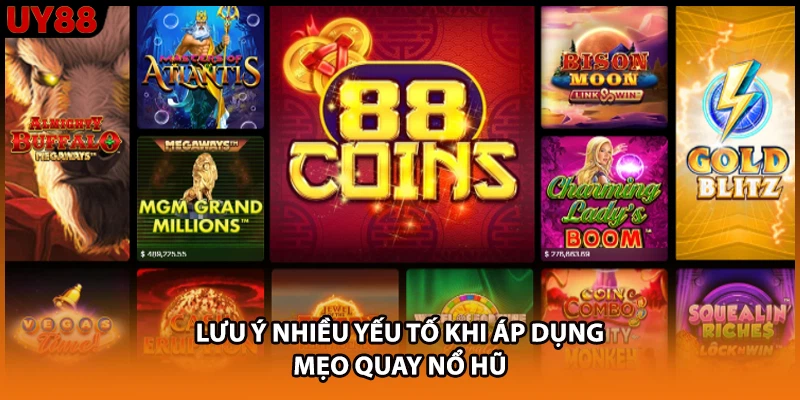 Lưu ý nhiều yếu tố khi áp dụng mẹo quay nổ hũ