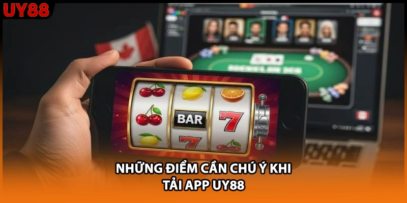 Những điểm cần chú ý khi tải app UY88 Những điểm cần chú ý khi tải app UY88