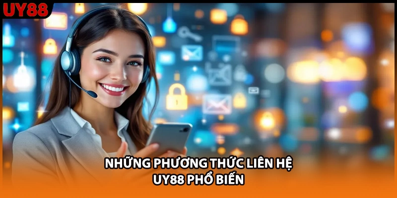Những phương thức liên hệ UY88 phổ biến