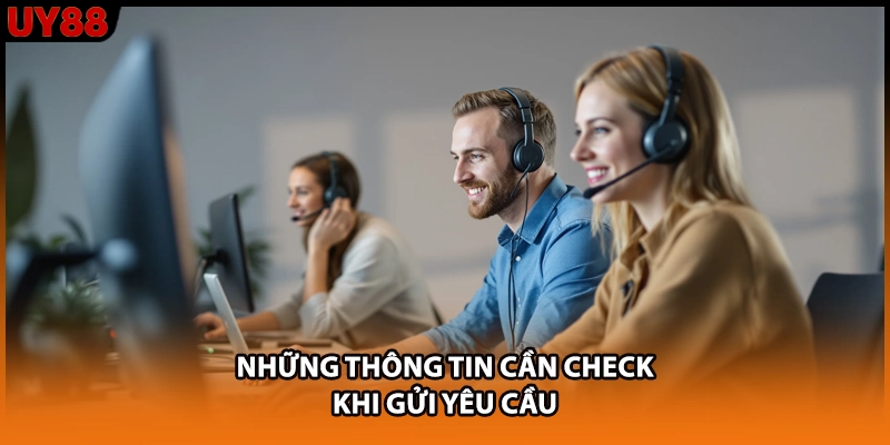 Những thông tin cần check khi gửi yêu cầu