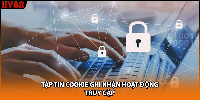 Tập tin cookie ghi nhận hoạt động truy cập Tập tin cookie ghi nhận hoạt động truy cập