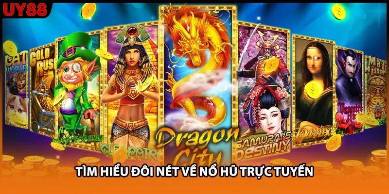 Tìm hiểu đôi nét về nổ hũ trực tuyến