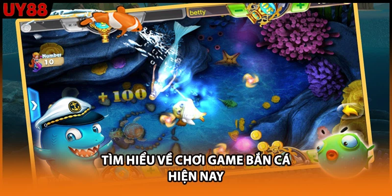 Tìm hiểu về chơi game bắn cá hiện nay