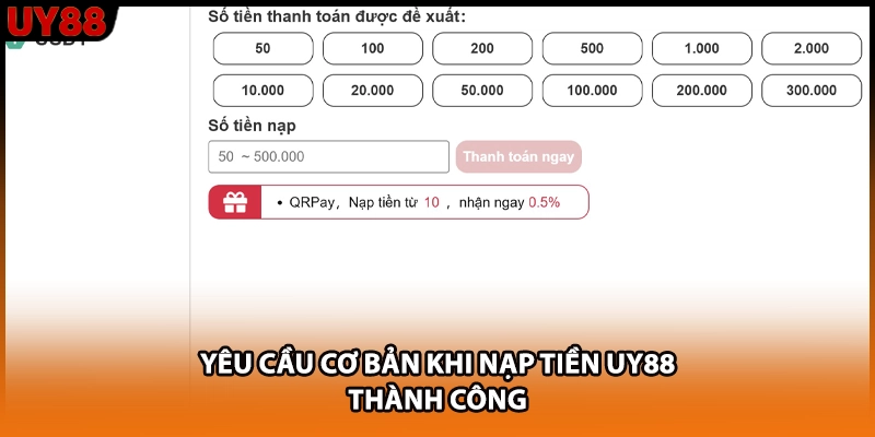 Yêu cầu cơ bản khi nạp tiền UY88 thành công Yêu cầu cơ bản khi nạp tiền UY88 thành công